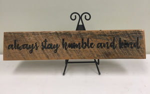 Barn Wood Sign - Always Stay Humble and Kind - Reclaimed Barn Wood
